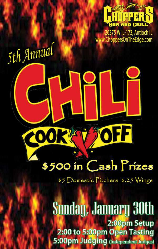 5th Annual Chili Cook-Off, Sunday, January 29th $ 500.00 in cash prizes, $ 5.00 domestic pitchers, $ .25 wings, 2pm Setup, 2-5pm Tasting, 5pm Judging