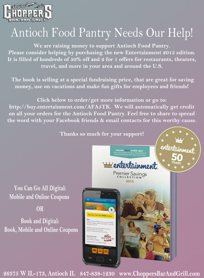 We are raising money to support Antioch Food Pantry. Please consider helping by purchasing the new Entertainment 2015 edition. It is filled of hundreds of 50% off and 2 for 1 offers for restaurants, theaters, travel, and more in your area and around the U.S. The book is selling at a special fundraising price, that are great for saving money, use on vacations and make fun gifts for employees and friends! Click below to order/get more information or go to: http://buy.entertainment.com/AFA5TK.  We will automatically get credit on all your orders for the Antioch Food Pantry. Feel free to share to spread the word with your Facebook friends & email contacts for this worthy cause. Thanks so much for your support!  http://buy.entertainment.com/AFA5TK
