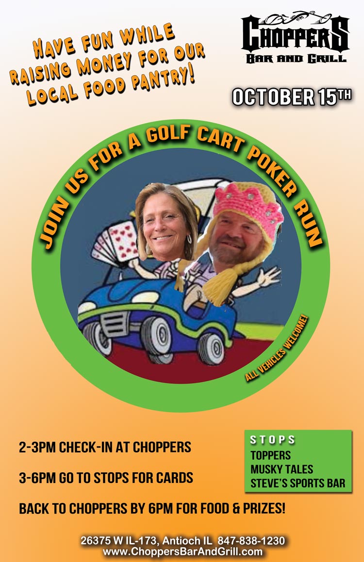 We are having a Golf Cart Poker Run October 15, 2022.

Have fun while raising money for our local food pantry.

2-3PM Check-in at Choppers, 3-6PM go to stops for cards, 

Back to choppers by 6PM for food & prizes! STOPS: Toppers, Musky Tales, Steve’s Sports Bar.

All vehicles welcome.
