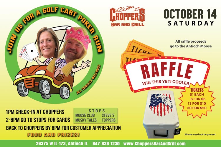 Join us for another Golf Cart Poker Run October 14, 2023. 1PM Check-in at Choppers, 2-6PM go to stops for cards, back to Choppers by 6PM for- Food & Prizes. All vehicles welcome. Let's have some fun! Raffle – Win this Yeti Cooler! All raffle proceeds go to the Antioch Moose.!