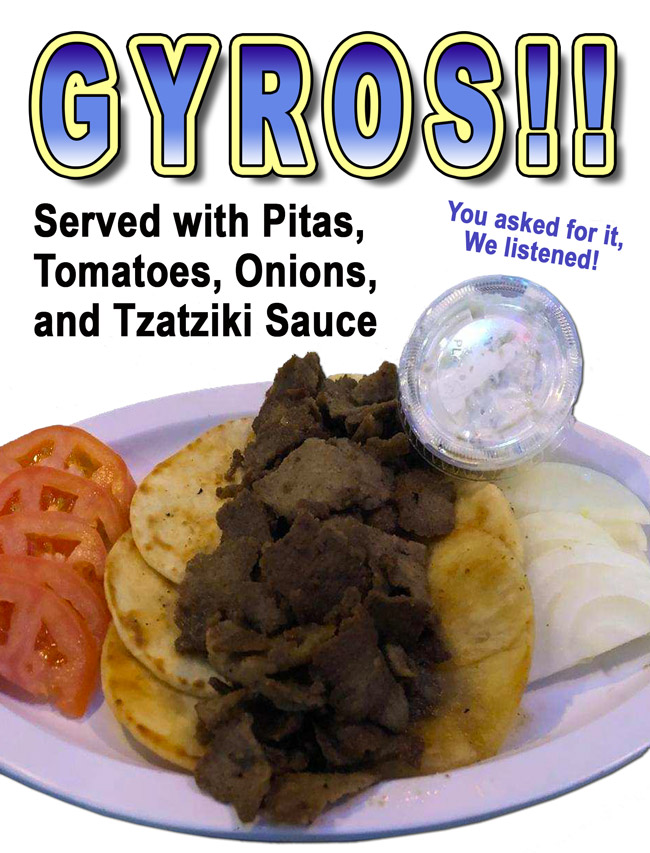 You asked and we listened! Now serving GYROS at Choppers!
Served with Pitas, Tomatoes, Onions, and Tzatziki Sauce
