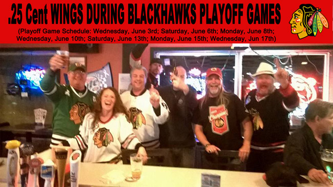 .25 cent WINGS During Blackhawks Playoff Games! 

We are serving up .25 cent wings during every Blackhawks playoff game starting Wednesday, June 3rd.  There are 6 flavors to choose from.

(Playoff Game Schedule: Wednesday, June 3rd; Saturday, June 6th; Monday, June 8th; Wednesday, June 10th; Saturday, June 13th; Monday, June 15th; Wednesday, Jun 17th)