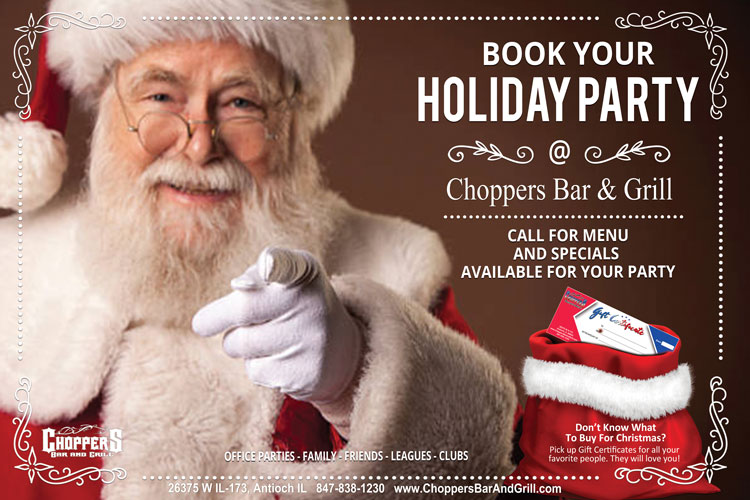 Book Your Holiday Party at Choppers! Office Parties, Family, Leagues, Club, or Just Good Ole' Friends. Call for menu and specials available for your party. Not sure what to buy for Christmas? Give Choppers Gift Certificates - they will love you!