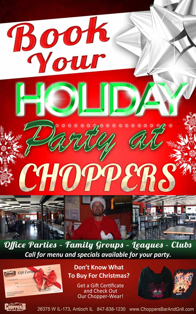 Book Your Holiday Party at Choppers! Office Parties – Family Gatherings – Leagues – Clubs. Call for menu and specials available for your party. Don't know what to buy for Christmas? Get a Choppers Gift Certificate and Check Out Our Chopper-Wear!!