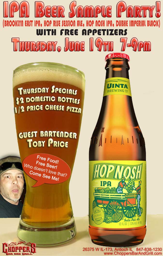 IPA Beer Sample Party. Brooklyn East IPA, Hop Rise Session Ale, Hop Nosh IPA, Dubhe Imperial Black - with Free Appetizers. Thursday, June 19th, 2014 7-9pm. Guest Bartender Toby Price. Plus Thursday Specials $2 Domestic Bottles, Half Price Cheese Pizza.