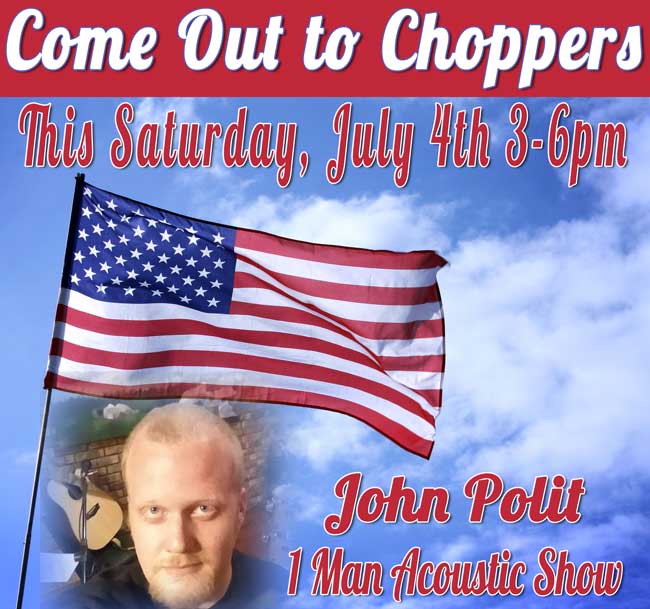 John Polit - 1 Man Acoustic Show at Choppers, July 4th 3-6pm