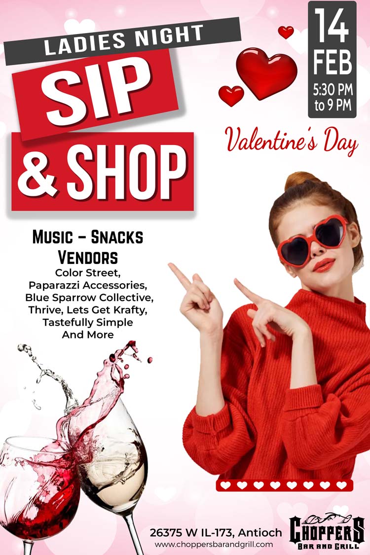 LADIES NIGHT – SIP & SHOP
February 14th 5:30PM to 9 PM – Valentine’s Day

Music – Snacks 
Vendors: Color Street,  Paparazzi Accessories,  Blue Sparrow Collective, Thrive, Lets Get Krafty, Tastefully Simple and More