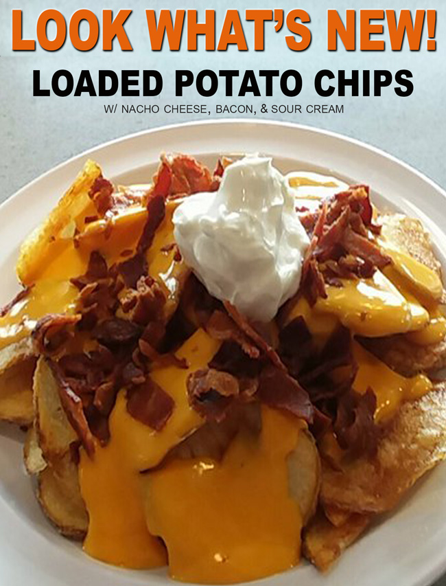 Look what's new! Loaded Potato Chips with nacho cheese, bacon and sour cream. Did I mention, these are homemade chips?