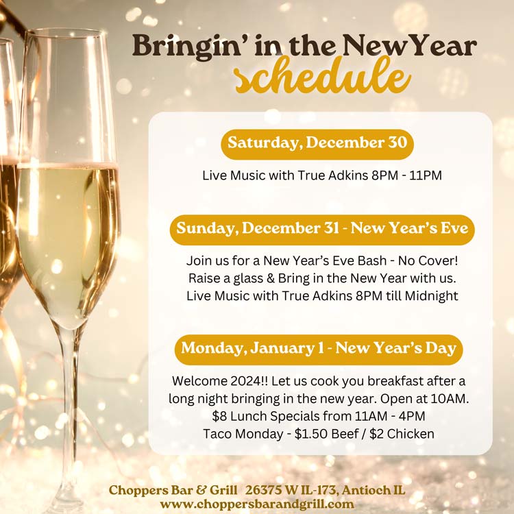 Saturday, December 30
Live Music with True Adkins 8PM - 11PM

Sunday, December 31 - New Year’s Eve
Join us for a New Year’s Eve Bash - No Cover! Raise a glass & Bring in the New Year with us.
Live Music with True Adkins 8PM till Midnight

Monday, January 1 - New Year’s Day
Welcome 2024!! Let us cook you breakfast after along night bringing in the new year. Open at 10AM.
$8 Lunch Specials from 11AM - 4PM. Taco Monday - $1.50 Beef / $2 Chicken