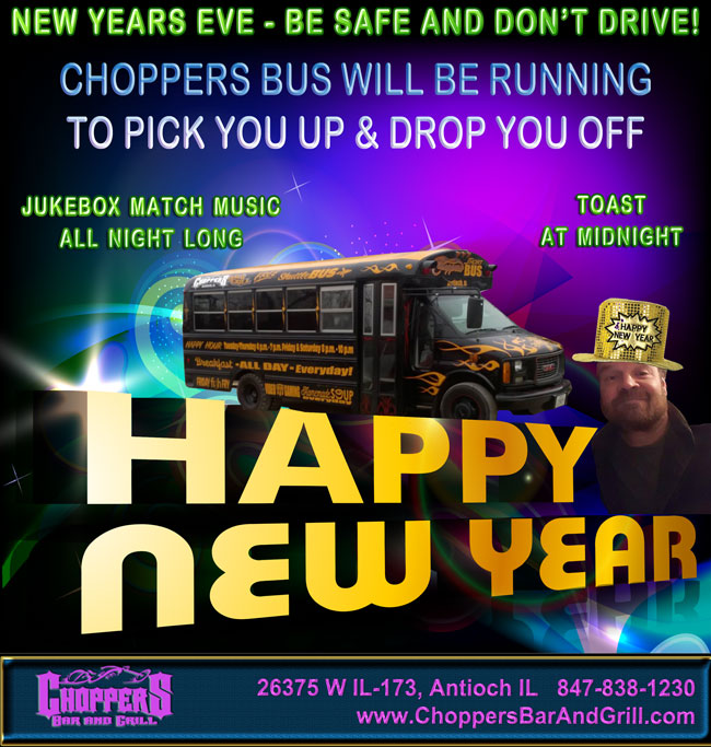 NEW YEARS EVE - BE SAFE AND DON'T DRIVE!  CHOPPERS BUS WILL BE RUNNING TO PICK YOU UP & DROP YOU OFF! Jukebox Match Music All Night Long Toast at Midnight!