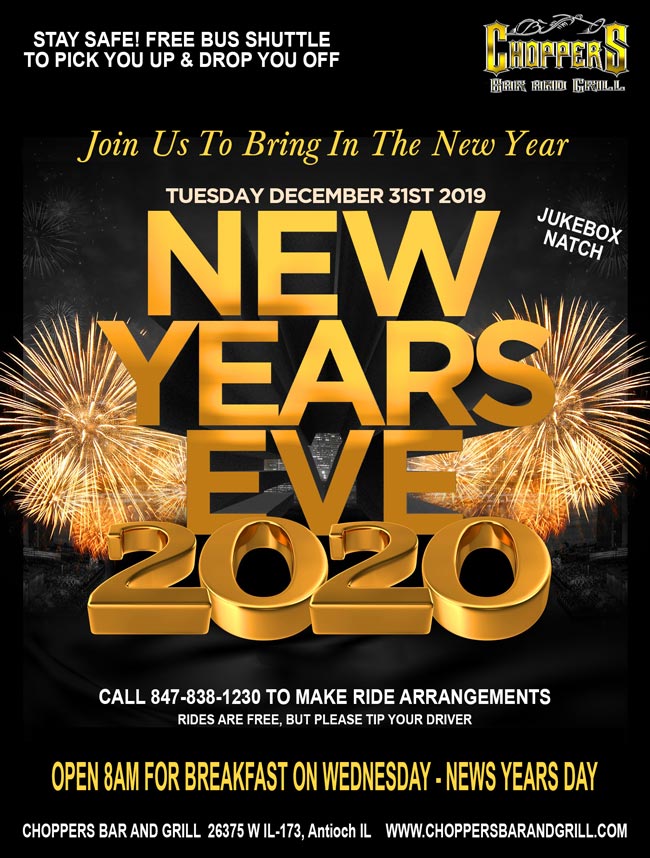 Join Us to Bring in the New Year! Be Safe and Don’t Drive! Choppers bus will be running to pick you up and drop you off! Call 847-838-1230 to make arrangements. Jukebox Match All Night Long! Open 8AM on New Years Day for Breakfast. Happy New Years from Bill, Sharon, & the entire Choppers Staff!