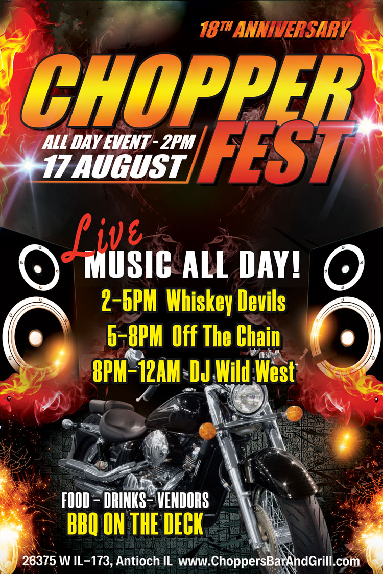 2024 CHOPPERFEST - August 17th -2PM- 18th Annual. 

Put it on your calendar as you don't want to miss Choppers Bar and Grill biggest event of the year! 

Live Music All Day:
2-5PM Whiskey Devils, 
5-8PM Off The Chain,
8PM-Midnight with DJ Wild West

BBQ on the Deck!

Lots of vendors - Food Specials - Drink Specials.
Always a fun time as we celebrate with friends - old & new!

Get your 18th Anniversary Chopperfest T-shirt (Supplies Limited)