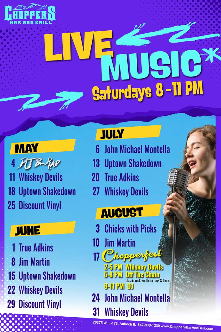 Join us Saturday nights for Live Music 8PM to 11PM. We have a fantastic lineup of musicians coming up!
Drink Specials - $4 Jager or Cherry Bombs

May 4 – DJ B-Rad (starts 7PM)
May 11 – Whiskey Devils
May 18 – Uptown Shakedown
May 25 – Discount Vinyl

June 1 – True Adkins
June 8 – Jim Martin
June 15 – Uptown Shakedown
June 22 – Whiskey Devils
June 29 – Discount Vinyl

July 6 – John Michael Montella
July 13 – Uptown Shakedown
July 20 – True Adkins
July 27 – Whiskey Devils

August 3 – Chicks with Picks
August 10 – Jim Martin
August 17 – CHOPPERFEST
   2-5PM – Whiskey Devils
   5-8PM – Off the Chain
   6-11PM – DJ
August 24 – John Michael Montella
August 31 – Whiskey Devils